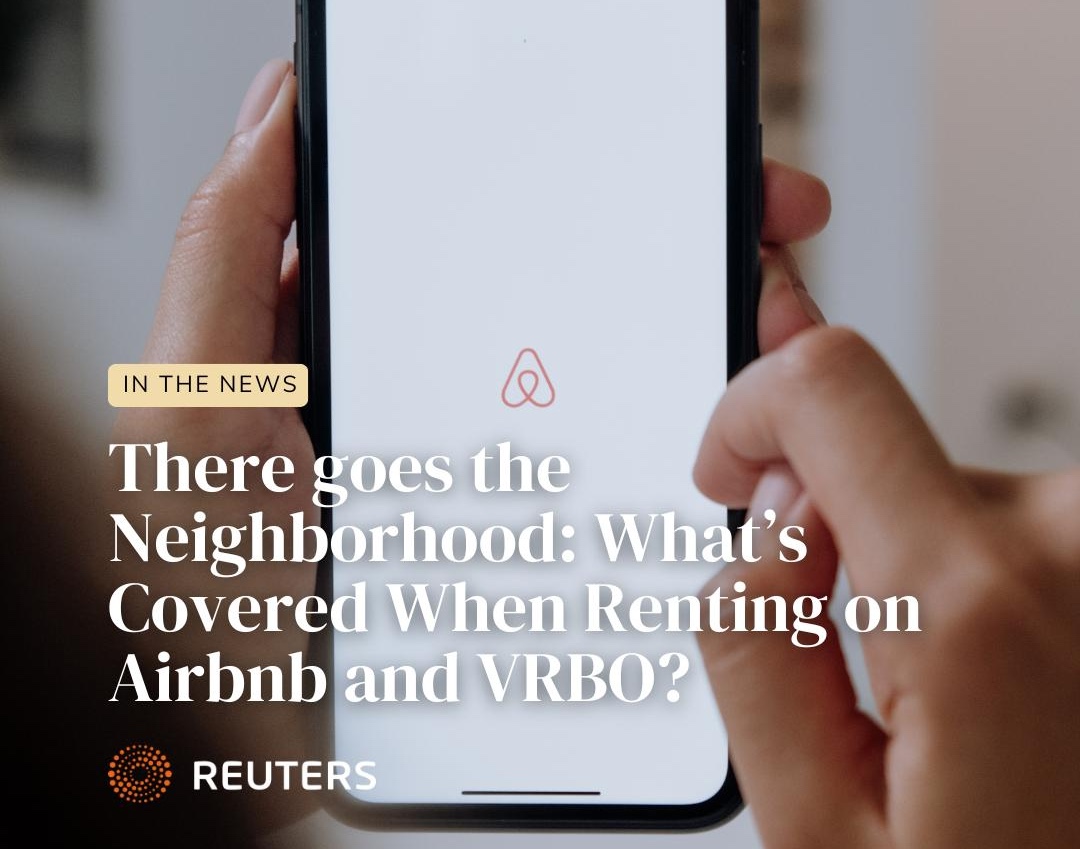  there-goes-the-neighborhood-what-s-covered-when-renting-on-airbnb-and-vrbo-article-published-in-reuters-and-westlaw-today