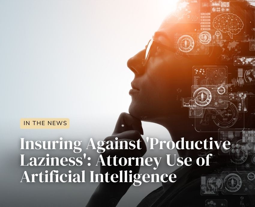 Insuring Against 'Productive Laziness': Attorney Use of Artificial Intelligence